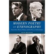 Modern Poetry and Ethnography Yeats, Frost, Warren, Heaney, and the Poet as Anthropologist