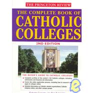 The Princeton Review the Complete Book of Catholic Colleges