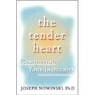 The Tender Heart Conquering Your Insecurity