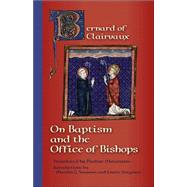 Bernard of Clairvaux: On Baptism and the Office of Bishops