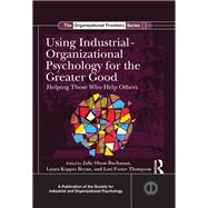 Using Industrial-Organizational Psychology for the Greater Good: Helping Those Who Help Others