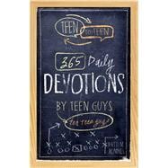 Teen to Teen 365 Daily Devotions by Teen Guys for Teen Guys