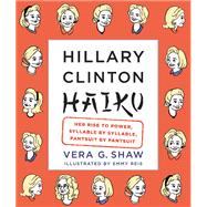 Hillary Clinton Haiku Her Rise to Power, Syllable by Syllable, Pantsuit by Pantsuit