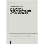 Byzantine Perspectives on Neoplatonism