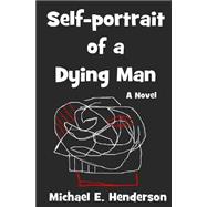 Self-portrait of a Dying Man