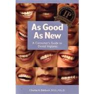 As Good As New : A Consumer's Guide to Dental Implants