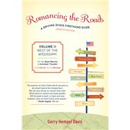 Romancing the Roads A Driving Diva's Firsthand Guide, West of the Mississippi