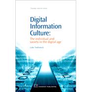 Digital Information Culture: The Individual And Society In The Digital Age