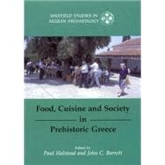 Food, Cuisine And Society In Prehistoric Greece