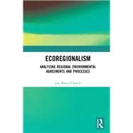 Ecoregionalism: Analyzing Regional Environmental Agreements and Processes