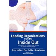 Leading Organizations from the Inside Out: Unleashing the Collaborative Genius of Action-Learning Teams, 2nd Edition