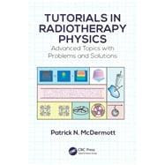 Tutorials in Radiotherapy Physics: Advanced Topics with Problems and Solutions