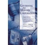 Governing the Modern Corporation Capital Markets, Corporate Control, and Economic Performance