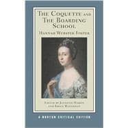 The Coquette and the Boarding School (Norton Critical Editions)