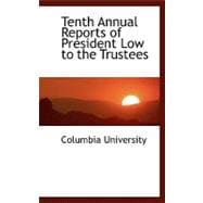 Tenth Annual Reports of President Low to the Trustees