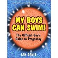 My Boys Can Swim! The Official Guy's Guide to Pregnancy