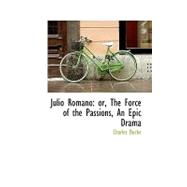 Julio Romano : Or, the Force of the Passions, an Epic Drama