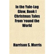 In the Yule-log Glow, Book II Christmas Tales from 'round the World