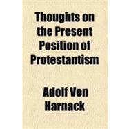Thoughts on the Present Position of Protestantism