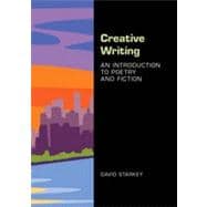 Creative Writing: An Introduction to Poetry and Fiction