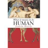 What It Means to be Human Historical Reflections from the 1800s to the Present
