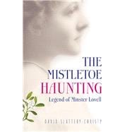 The Mistletoe Haunting Legend of Minster Lovell