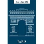 Blue Guide Paris 12th Edition