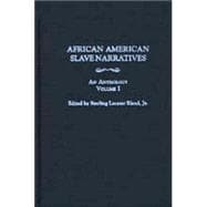 African American Slave Narratives: An Anthology,9780313311680