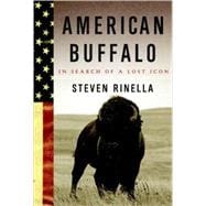 American Buffalo : In Search of a Lost Icon