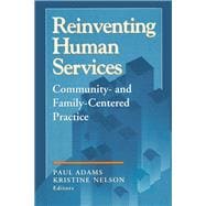 Reinventing Human Services: Community- and Family-Centered Practice