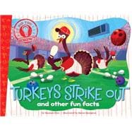 Turkeys Strike Out and other fun facts