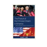 The Pursuit of the Chinese Dream in America Chinese Undergraduate Students at American Universities