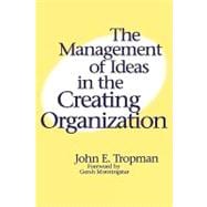 The Management of Ideas in the Creating Organization