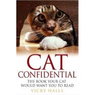 Cat Confidential The Book Your Cat Would Want You to Read