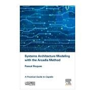 Systems Architecture Modeling With the Arcadia Method