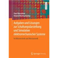 Aufgaben Und Lösungen Zur Schaltungsdarstellung Und Simulation Elektromechanischer Systeme: In Mikrotechnik Und Mechatronik