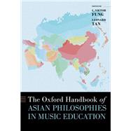 The Oxford Handbook of Asian Philosophies in Music Education