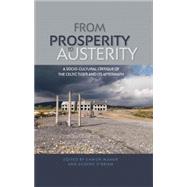 From Prosperity to Austerity A Socio-Cultural Critique of the Celtic Tiger and its Aftermath