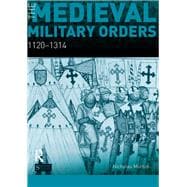 The Medieval Military Orders: 1120-1314