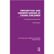 Perception and Understanding in Young Children: An Experimental Approach