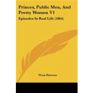 Princes, Public Men, and Pretty Women V1 : Episodes in Real Life (1864)