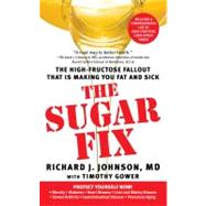 The Sugar Fix The High-Fructose Fallout That Is Making You Fat a