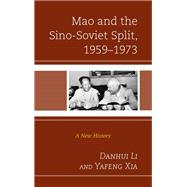 Mao and the Sino-Soviet Split, 1959–1973 A New History
