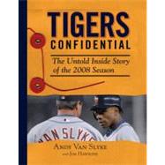 Tigers Confidential The Untold Inside Story of the 2008 Season