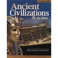 Ancient Civilizations and the Bible : A Biblical World History Curriculum from Creation to Jesus Christ