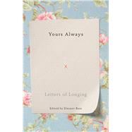 Yours Always Letters of Longing