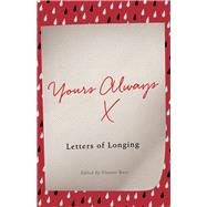 Yours Always Letters of Longing