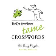 The New York Times Tame Crosswords 150 Easy Puzzles