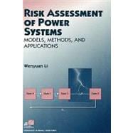 Risk Assessment of Power Systems : Models, Methods, and Applications