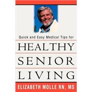 Quick And Easy Medical Tips For Healthy Senior Living